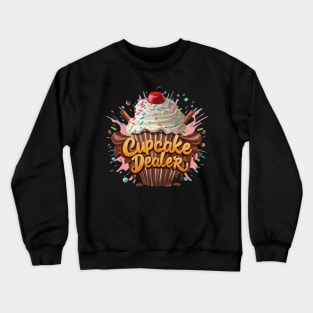 Cupcake Dealer Baker Cool Baking Lovers Men Women Kids Funny Crewneck Sweatshirt